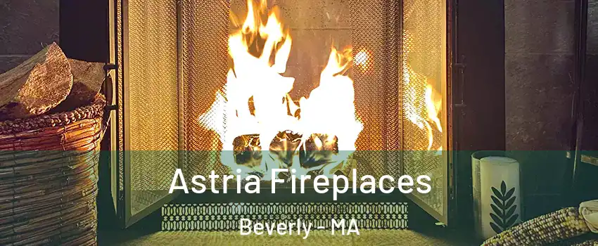  Astria Fireplaces Beverly - MA
