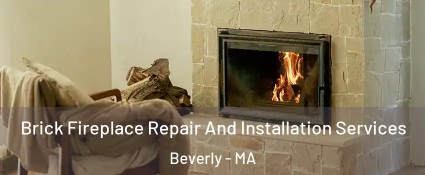  Brick Fireplace Repair And Installation Services Beverly - MA