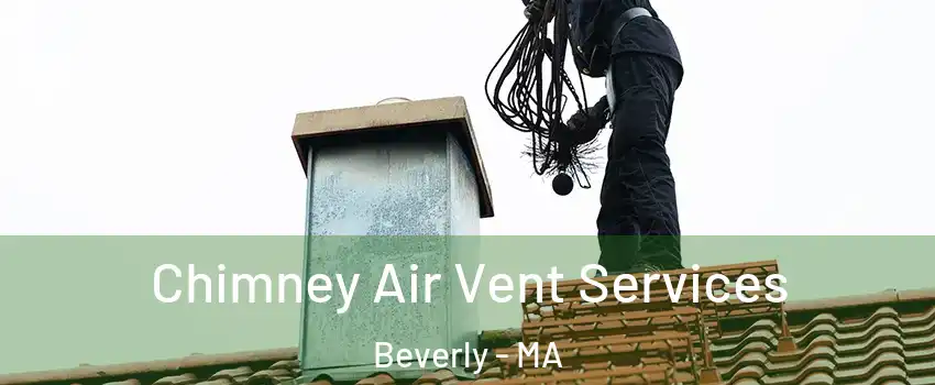  Chimney Air Vent Services Beverly - MA