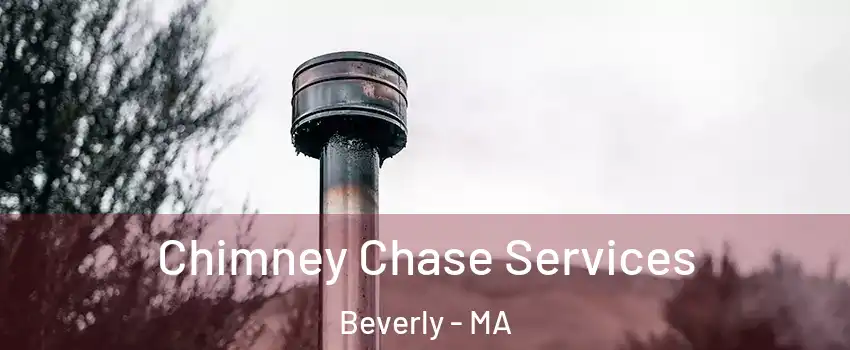  Chimney Chase Services Beverly - MA