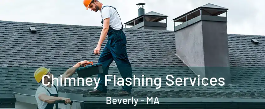  Chimney Flashing Services Beverly - MA