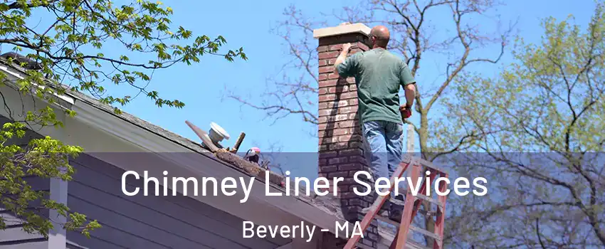 Chimney Liner Services Beverly - MA