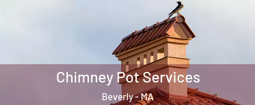  Chimney Pot Services Beverly - MA