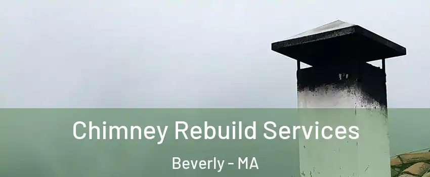  Chimney Rebuild Services Beverly - MA