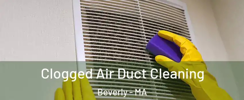  Clogged Air Duct Cleaning Beverly - MA