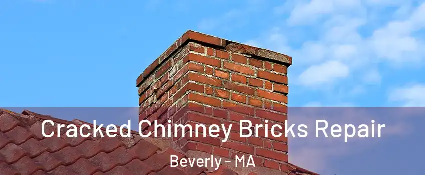 Cracked Chimney Bricks Repair Beverly - MA