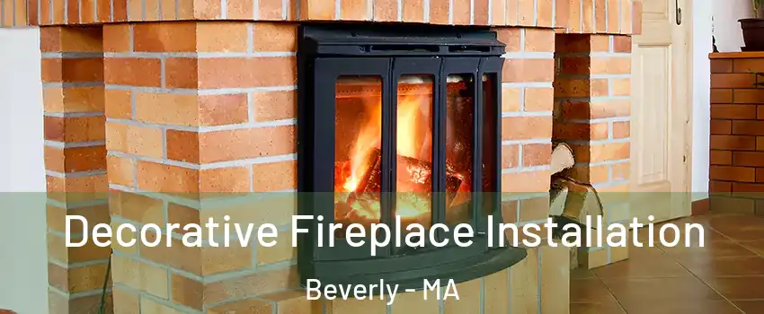  Decorative Fireplace Installation Beverly - MA