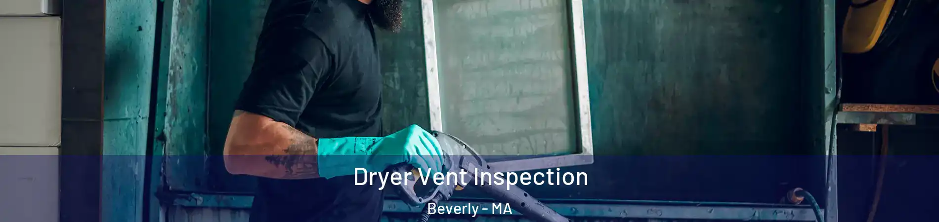  Dryer Vent Inspection Beverly - MA