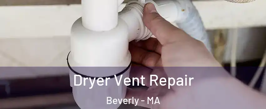  Dryer Vent Repair Beverly - MA