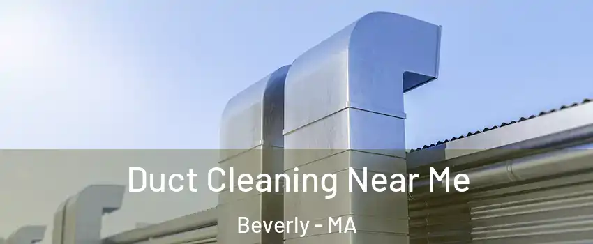  Duct Cleaning Near Me Beverly - MA