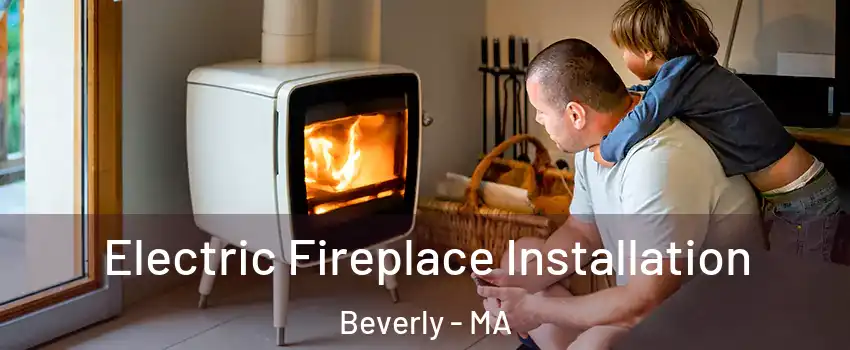  Electric Fireplace Installation Beverly - MA