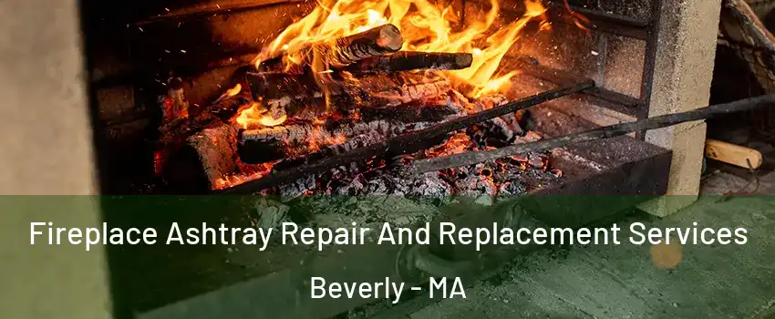  Fireplace Ashtray Repair And Replacement Services Beverly - MA