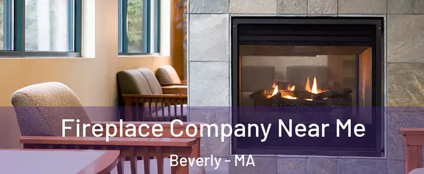  Fireplace Company Near Me Beverly - MA