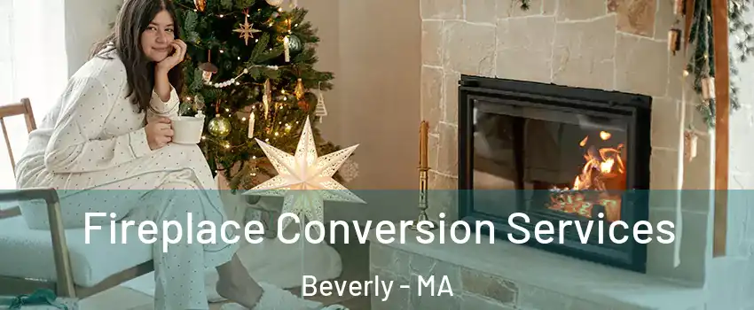  Fireplace Conversion Services Beverly - MA