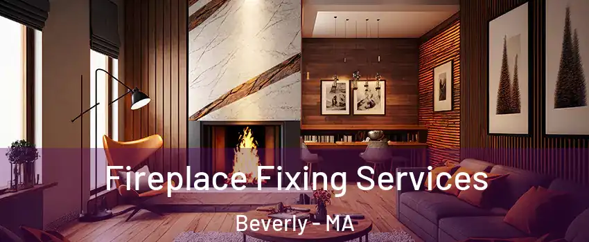  Fireplace Fixing Services Beverly - MA