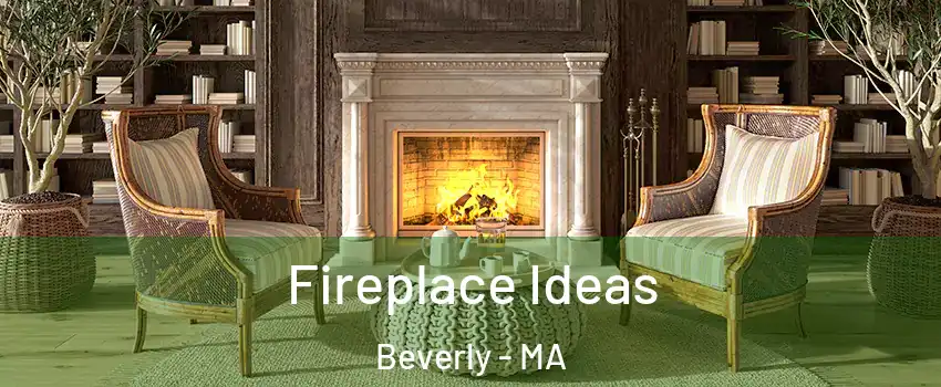  Fireplace Ideas Beverly - MA