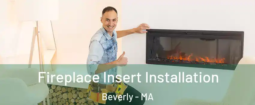  Fireplace Insert Installation Beverly - MA
