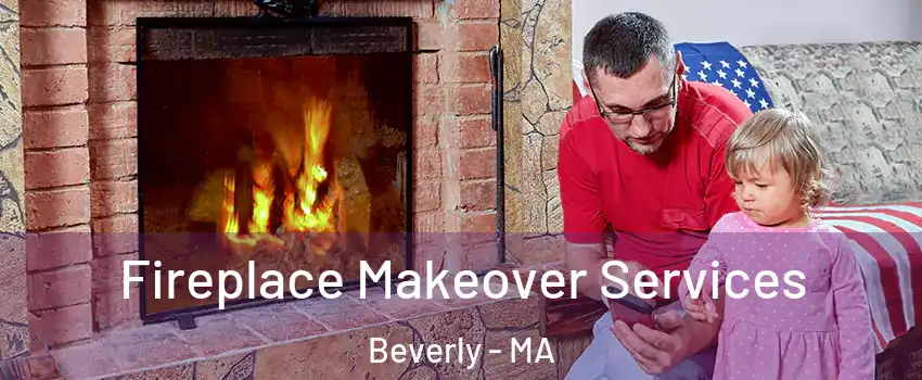  Fireplace Makeover Services Beverly - MA