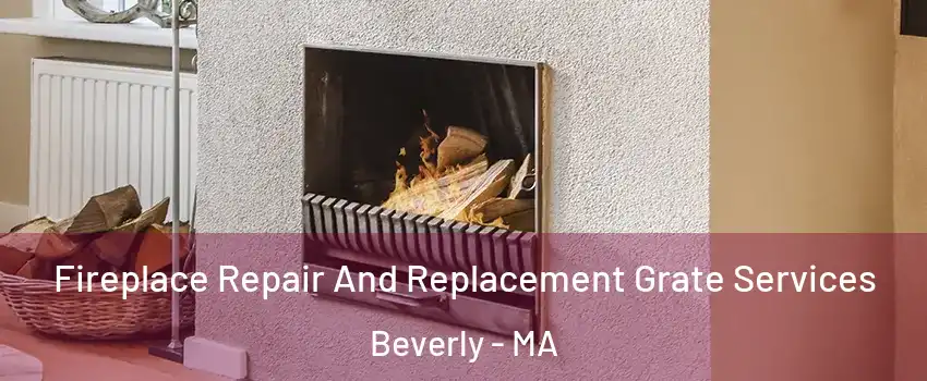 Fireplace Repair And Replacement Grate Services Beverly - MA