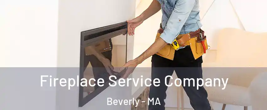  Fireplace Service Company Beverly - MA