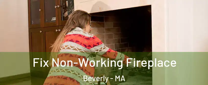  Fix Non-Working Fireplace Beverly - MA