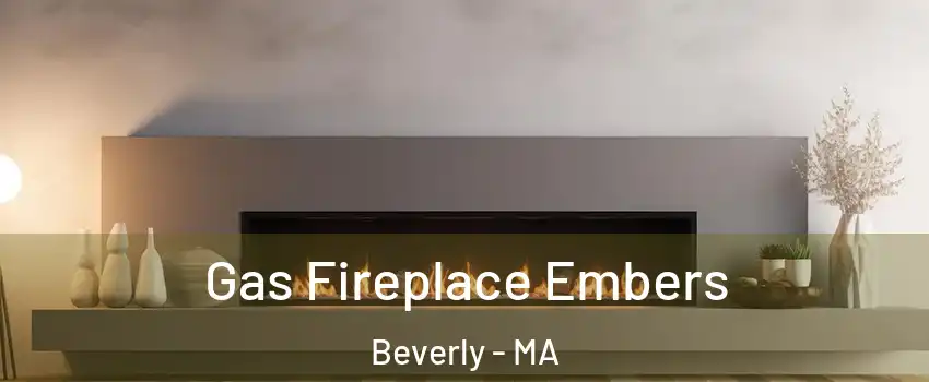  Gas Fireplace Embers Beverly - MA