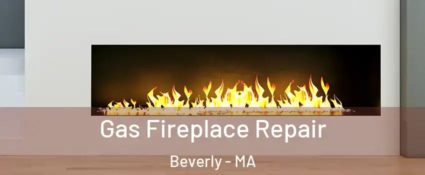  Gas Fireplace Repair Beverly - MA