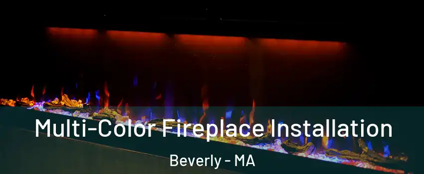  Multi-Color Fireplace Installation Beverly - MA