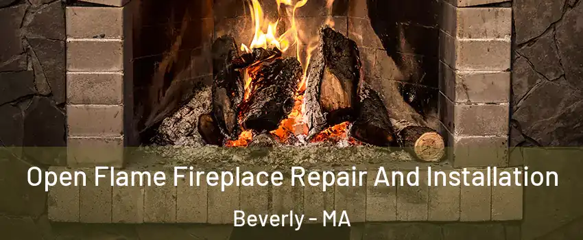  Open Flame Fireplace Repair And Installation Beverly - MA
