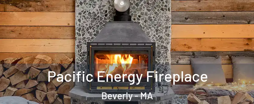  Pacific Energy Fireplace Beverly - MA