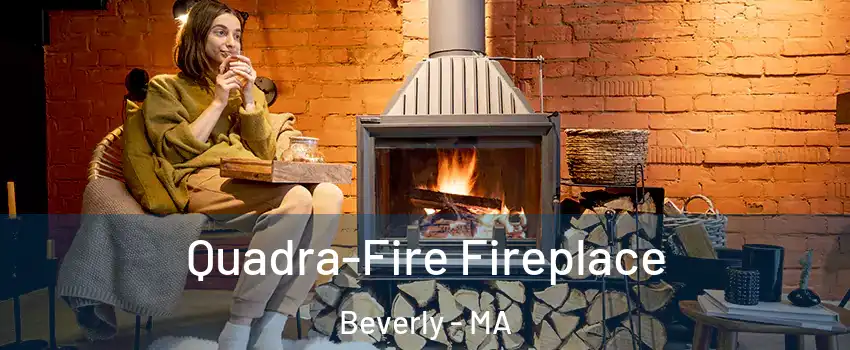  Quadra-Fire Fireplace Beverly - MA