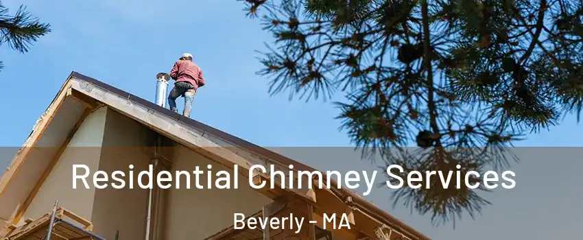  Residential Chimney Services Beverly - MA