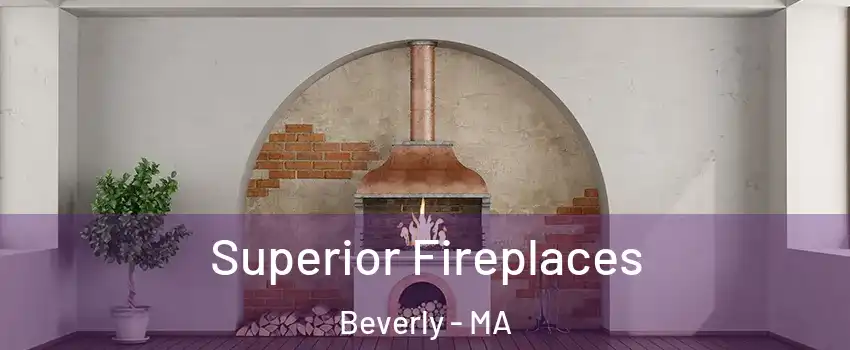  Superior Fireplaces Beverly - MA