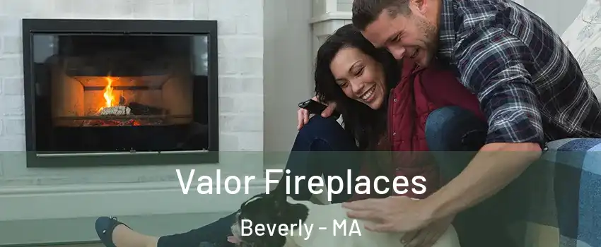  Valor Fireplaces Beverly - MA