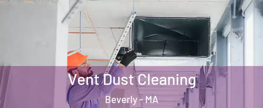  Vent Dust Cleaning Beverly - MA