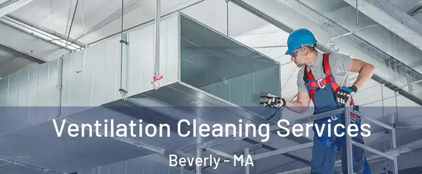  Ventilation Cleaning Services Beverly - MA