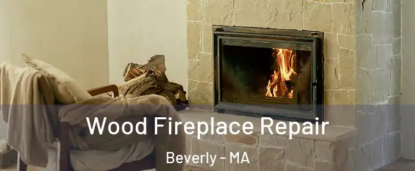  Wood Fireplace Repair Beverly - MA