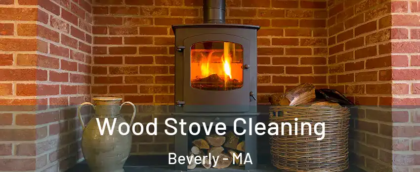  Wood Stove Cleaning Beverly - MA